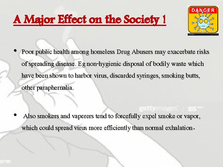 A Major Effect on the Society ! • Poor public health among homeless Drug