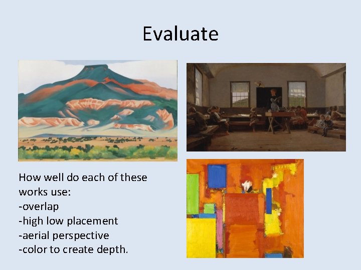 Evaluate How well do each of these works use: -overlap -high low placement -aerial