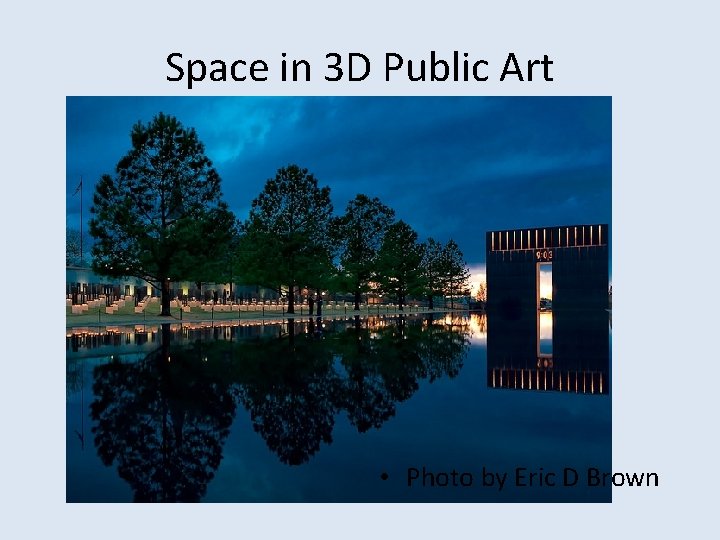Space in 3 D Public Art • Photo by Eric D Brown 