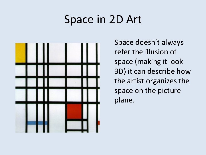 Space in 2 D Art Space doesn’t always refer the illusion of space (making