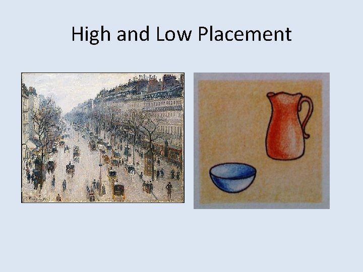 High and Low Placement 