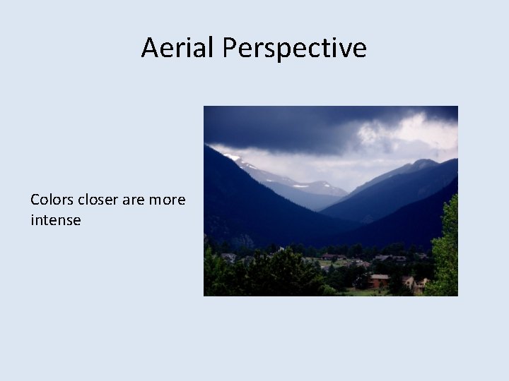 Aerial Perspective Colors closer are more intense 