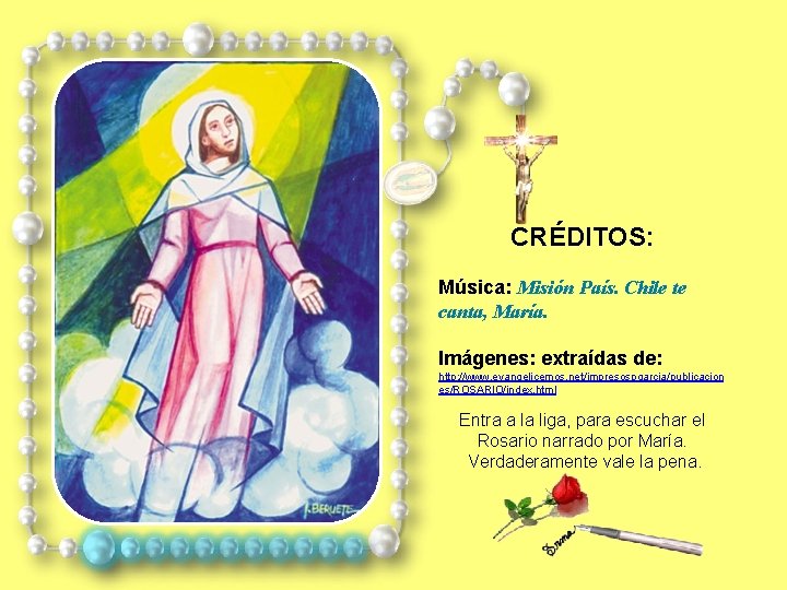 CRÉDITOS: Música: Misión País. Chile te canta, María. Imágenes: extraídas de: http: //www. evangelicemos.