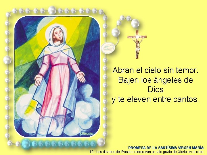 Abran el cielo sin temor. Bajen los ángeles de Dios y te eleven entre