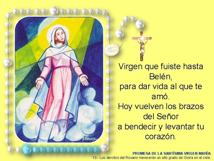 Virgen que fuiste hasta Belén, para dar vida al que te amó. Hoy vuelven