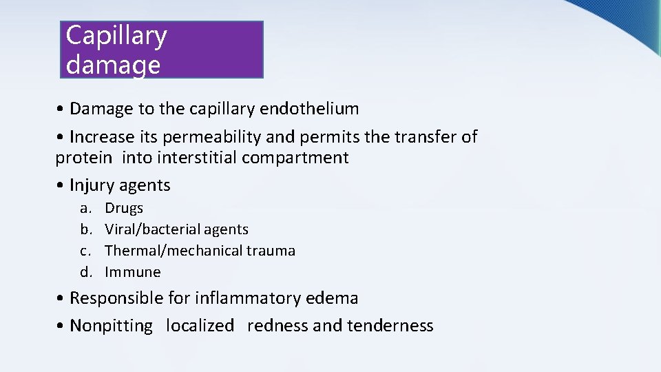 Capillary damage • Damage to the capillary endothelium • Increase its permeability and permits