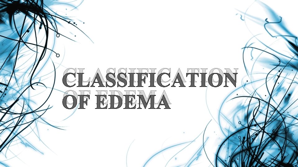 CLASSIFICATION OF EDEMA 
