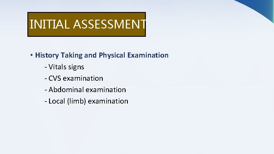 INITIAL ASSESSMENT • History Taking and Physical Examination - Vitals signs - CVS examination