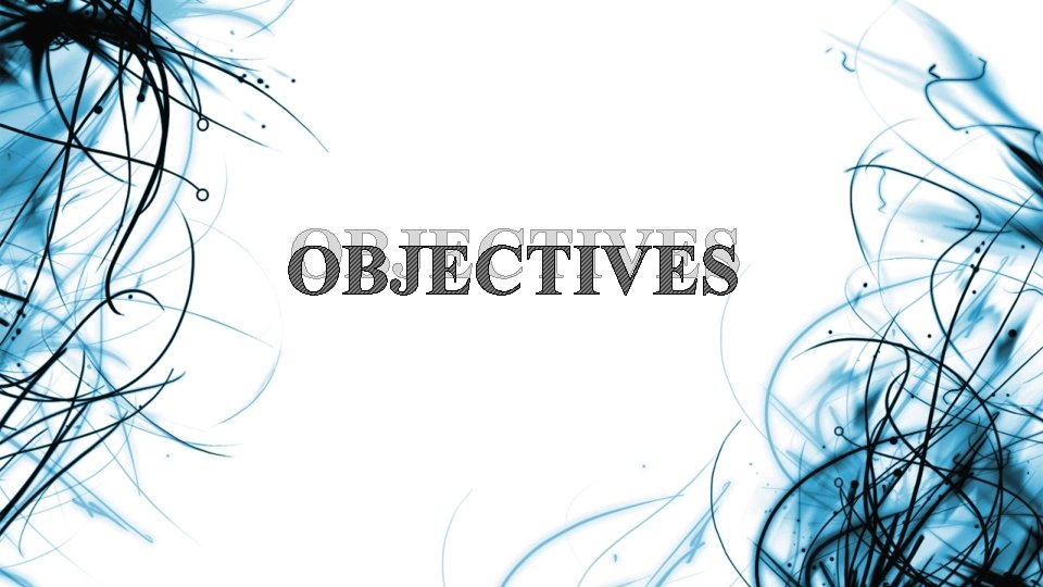 OBJECTIVES 