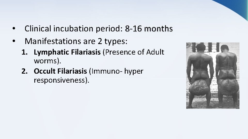  • Clinical incubation period: 8 -16 months • Manifestations are 2 types: 1.