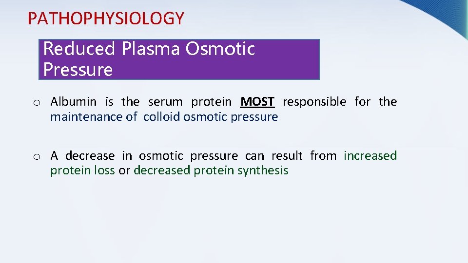 PATHOPHYSIOLOGY Reduced Plasma Osmotic Pressure o Albumin is the serum protein MOST responsible for