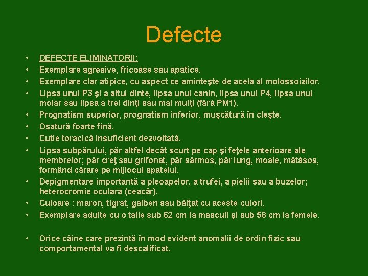 Defecte • • • DEFECTE ELIMINATORII: Exemplare agresive, fricoase sau apatice. Exemplare clar atipice,