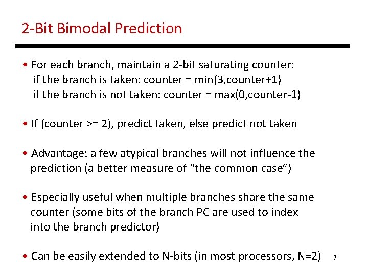 2 -Bit Bimodal Prediction • For each branch, maintain a 2 -bit saturating counter: