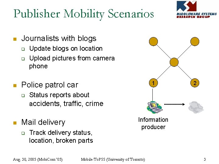 Publisher Mobility Scenarios n Journalists with blogs q q n 1 Police patrol car