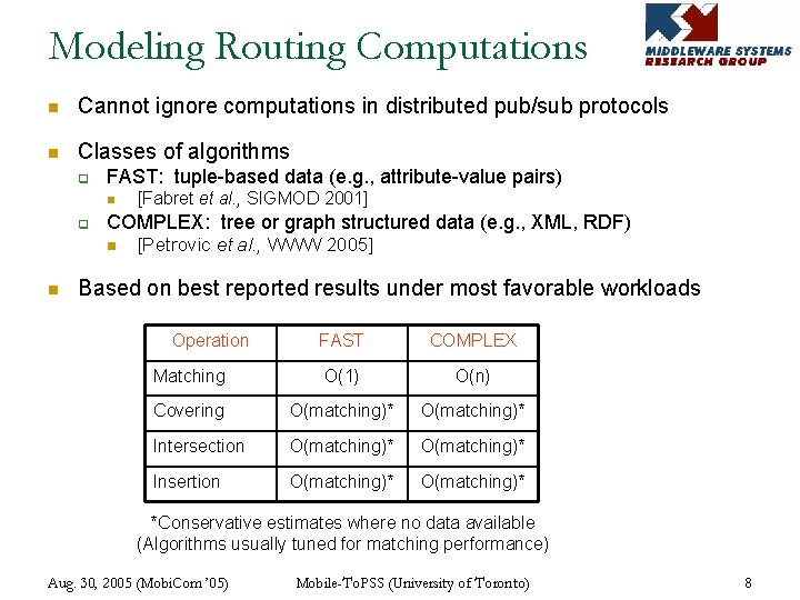 Modeling Routing Computations n Cannot ignore computations in distributed pub/sub protocols n Classes of
