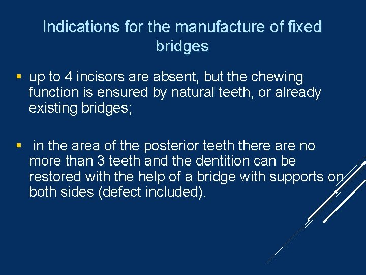 Indications for the manufacture of fixed bridges up to 4 incisors are absent, but