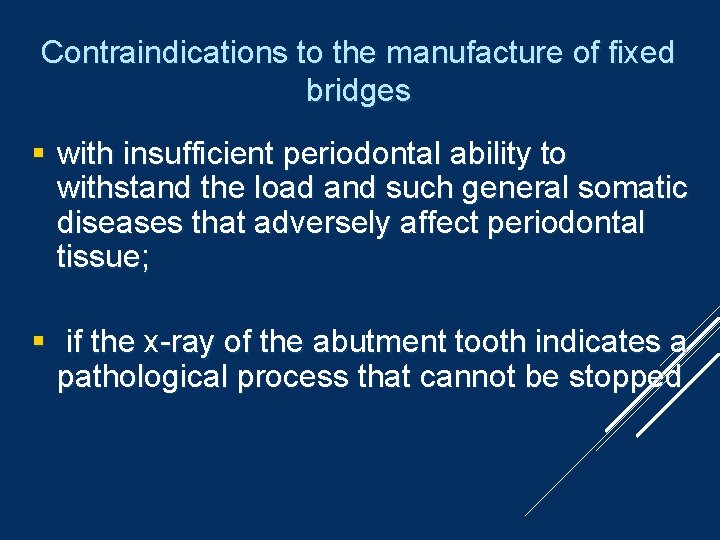 Contraindications to the manufacture of fixed bridges with insufficient periodontal ability to withstand the