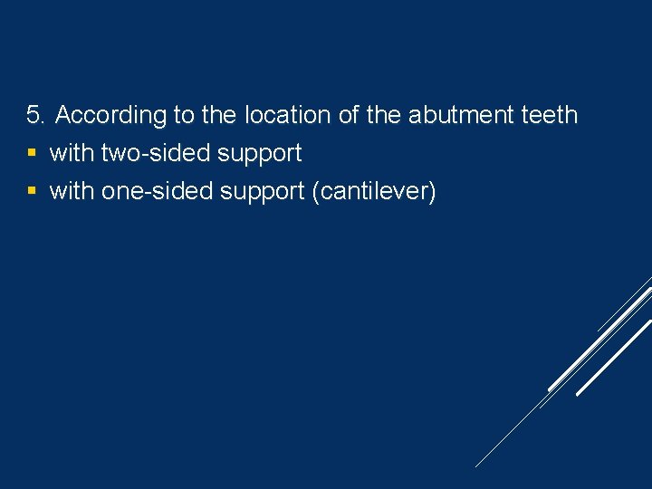 5. According to the location of the abutment teeth with two-sided support with one-sided