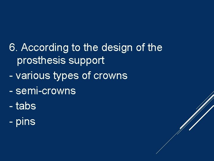 6. According to the design of the prosthesis support - various types of crowns