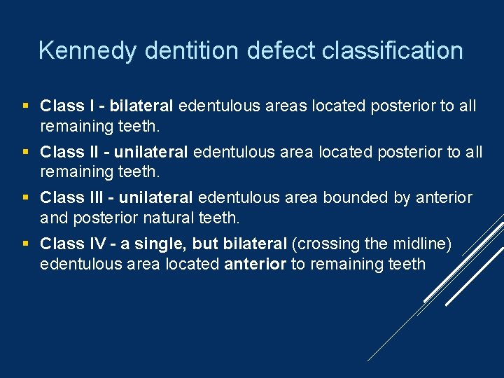 Kennedy dentition defect classification Class I - bilateral edentulous areas located posterior to all