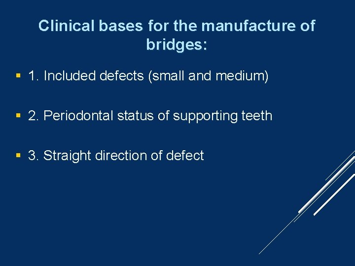 Clinical bases for the manufacture of bridges: 1. Included defects (small and medium) 2.