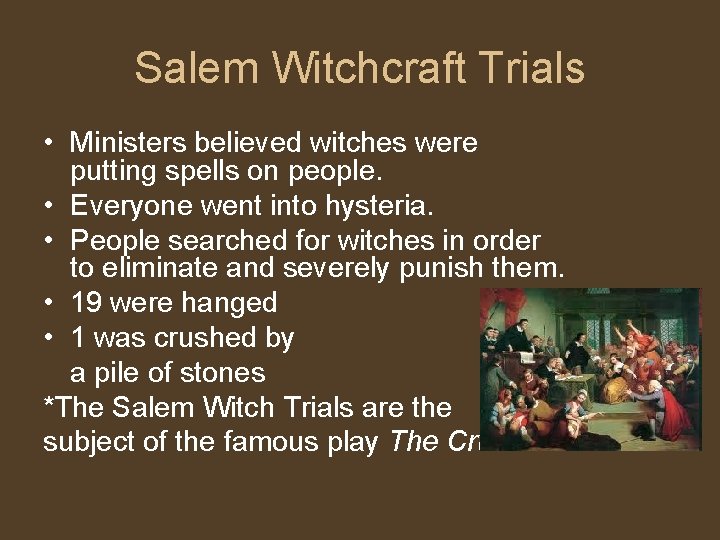 Salem Witchcraft Trials • Ministers believed witches were putting spells on people. • Everyone