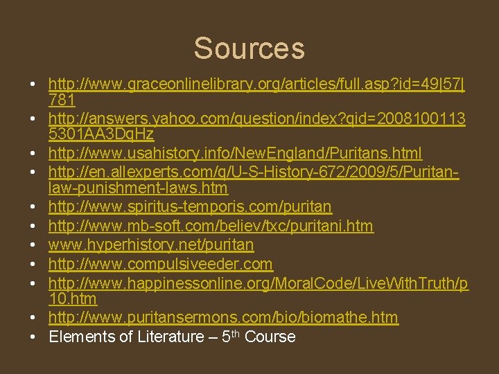 Sources • http: //www. graceonlinelibrary. org/articles/full. asp? id=49|57| 781 • http: //answers. yahoo. com/question/index?