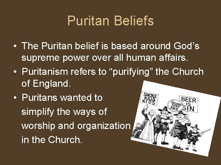 Puritan Beliefs • The Puritan belief is based around God’s supreme power over all