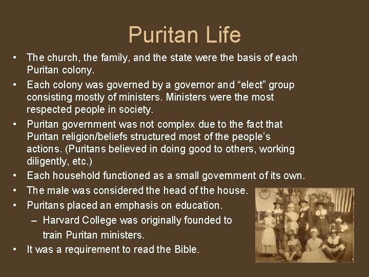 Puritan Life • The church, the family, and the state were the basis of