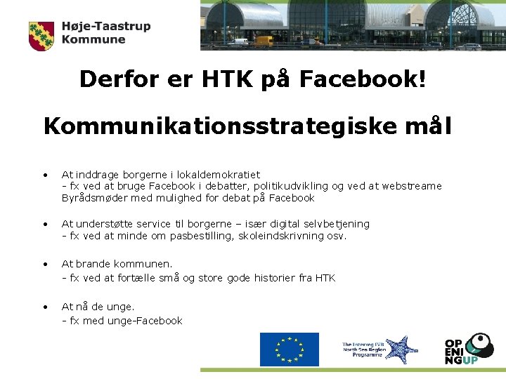 Derfor er HTK på Facebook! Kommunikationsstrategiske mål • At inddrage borgerne i lokaldemokratiet -