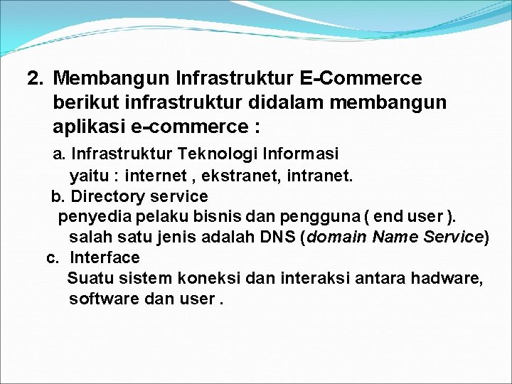 2. Membangun Infrastruktur E-Commerce berikut infrastruktur didalam membangun aplikasi e-commerce : a. Infrastruktur Teknologi