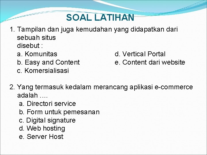 SOAL LATIHAN 1. Tampilan dan juga kemudahan yang didapatkan dari sebuah situs disebut :