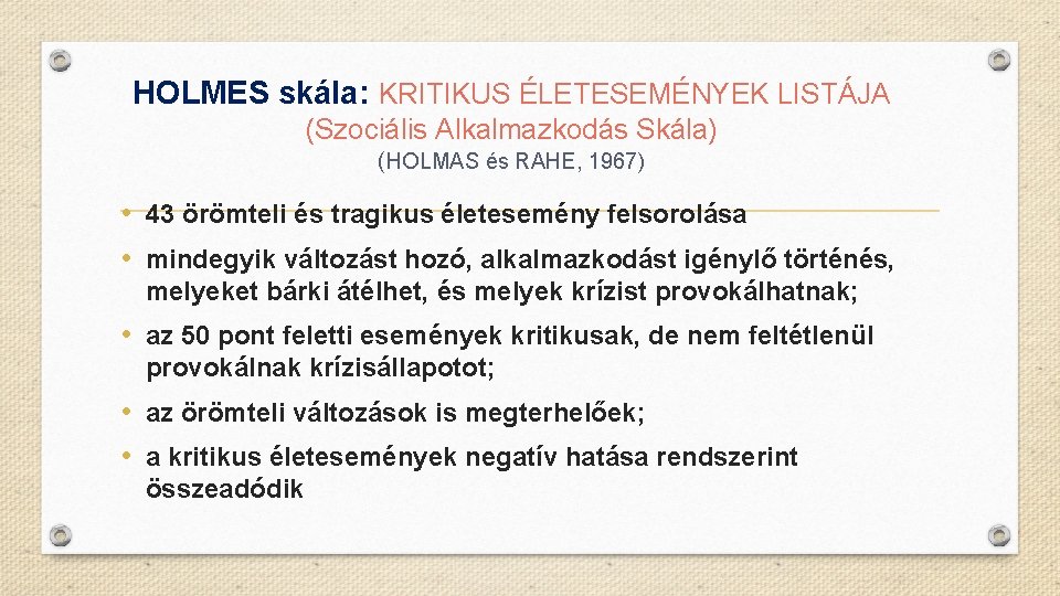 HOLMES skála: KRITIKUS ÉLETESEMÉNYEK LISTÁJA (Szociális Alkalmazkodás Skála) (HOLMAS és RAHE, 1967) • 43