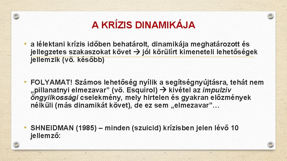 A KRÍZIS DINAMIKÁJA • a lélektani krízis időben behatárolt, dinamikája meghatározott és jellegzetes szakaszokat