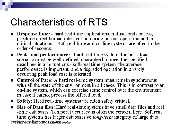 Characteristics of RTS Response time: - hard real-time applications, milliseconds or less, preclude direct