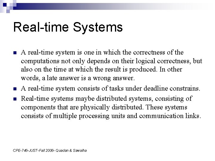 Real-time Systems n n n A real-time system is one in which the correctness