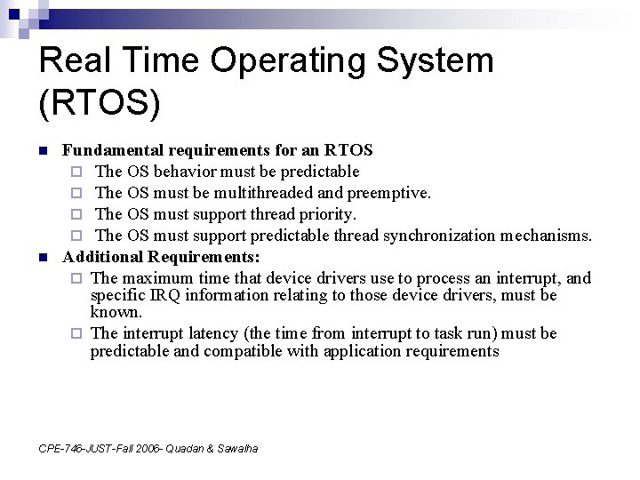 Real Time Operating System (RTOS) n n Fundamental requirements for an RTOS ¨ The