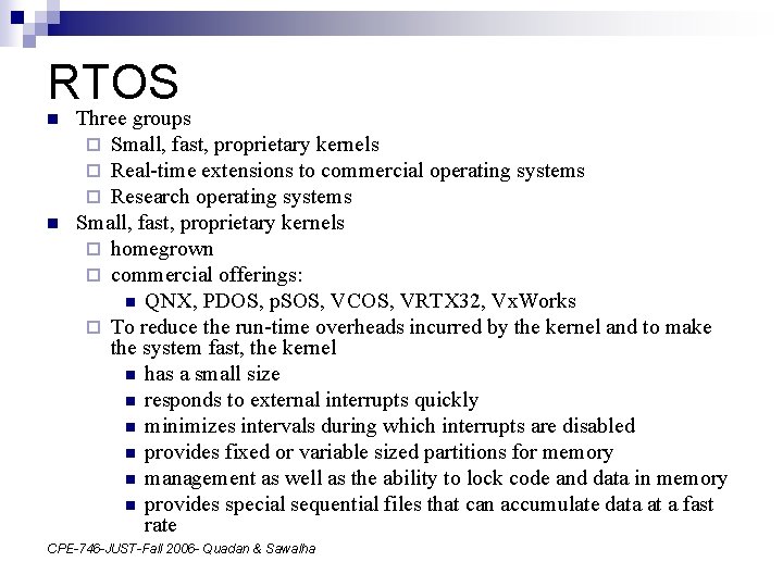 RTOS n n Three groups ¨ Small, fast, proprietary kernels ¨ Real-time extensions to