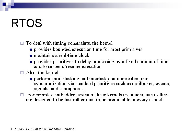 RTOS To deal with timing constraints, the kernel n provides bounded execution time for