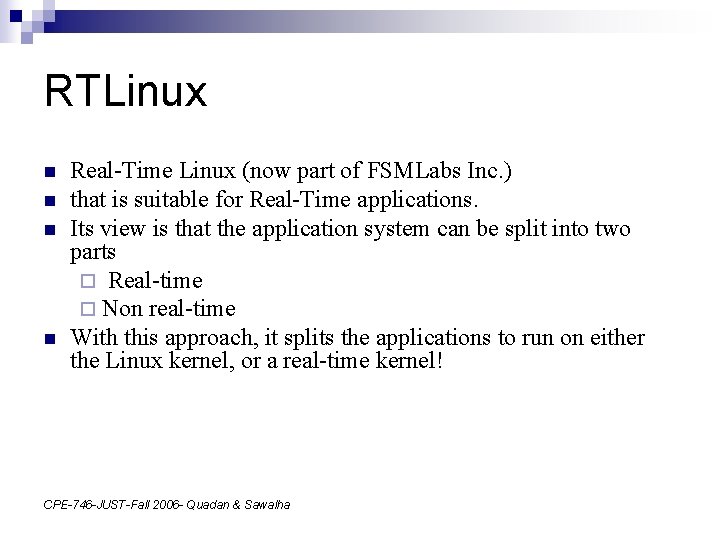 RTLinux n n Real-Time Linux (now part of FSMLabs Inc. ) that is suitable