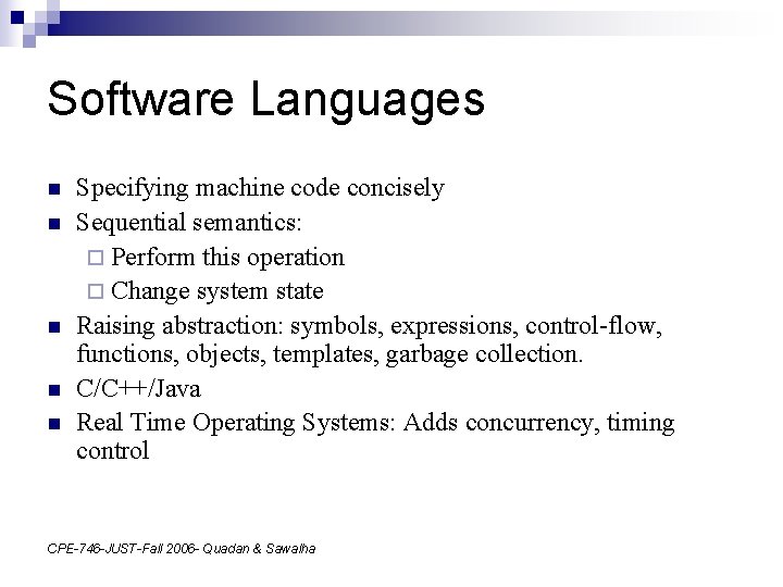 Software Languages n n n Specifying machine code concisely Sequential semantics: ¨ Perform this