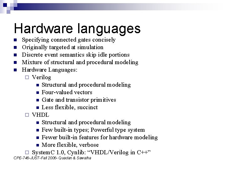 Hardware languages n n n Specifying connected gates concisely Originally targeted at simulation Discrete