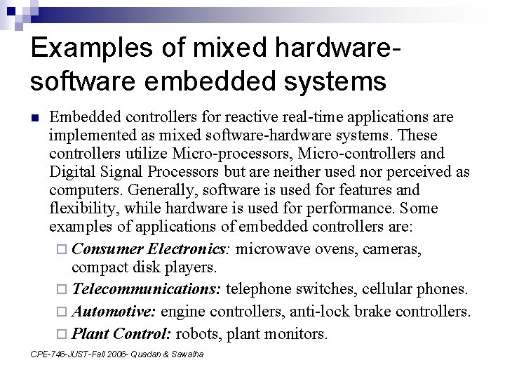 Examples of mixed hardwaresoftware embedded systems n Embedded controllers for reactive real-time applications are