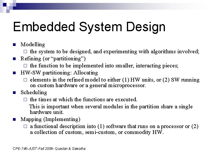 Embedded System Design n n Modelling ¨ the system to be designed, and experimenting