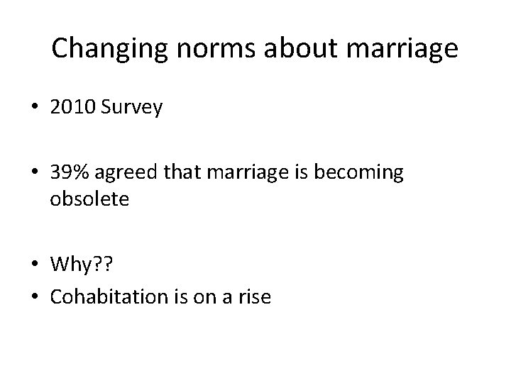 Changing norms about marriage • 2010 Survey • 39% agreed that marriage is becoming