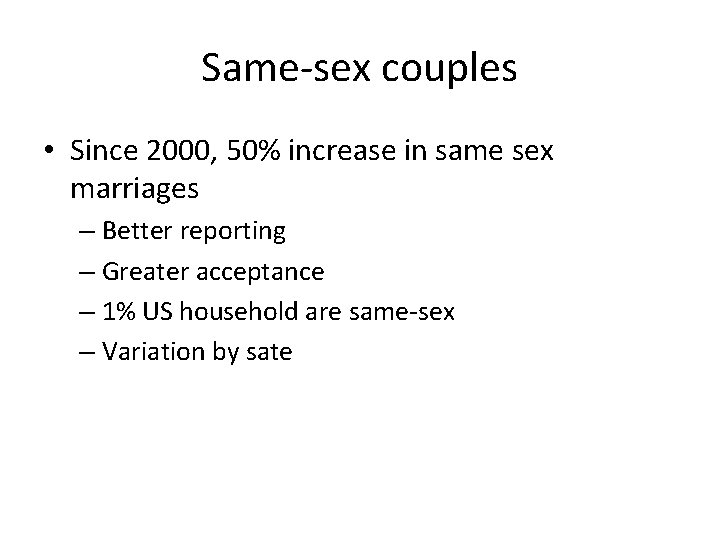 Same-sex couples • Since 2000, 50% increase in same sex marriages – Better reporting