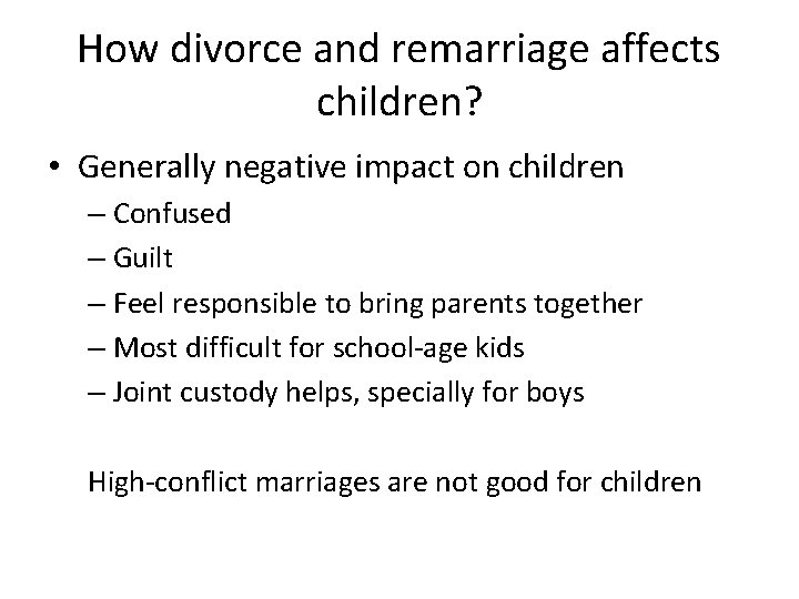 How divorce and remarriage affects children? • Generally negative impact on children – Confused