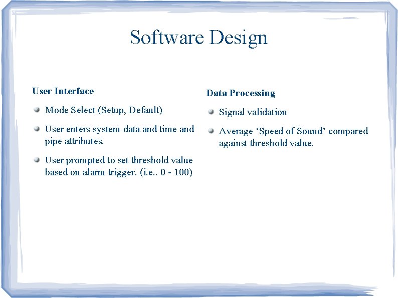 Software Design User Interface Data Processing Mode Select (Setup, Default) Signal validation User enters