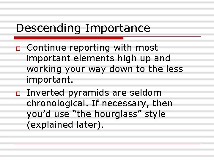 Descending Importance o o Continue reporting with most important elements high up and working