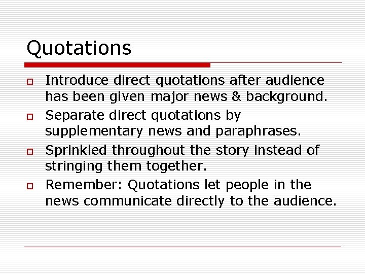 Quotations o o Introduce direct quotations after audience has been given major news &